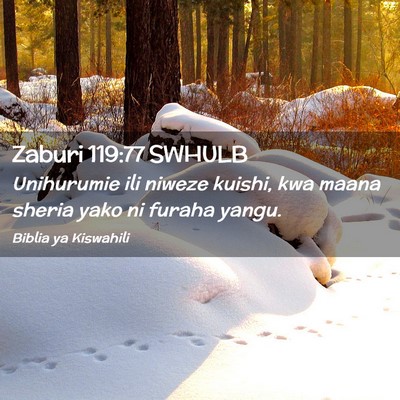 Picture 02 - Zaburi 119:77 SWHULB - Unihurumie ili niweze kuishi, kwa maana sheria - Bible Verse Picture