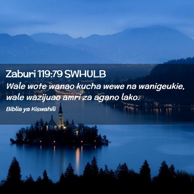 Picture 02 - Zaburi 119:79 SWHULB - Wale wote wanao kucha wewe na wanigeukie, wale - Bible Verse Picture