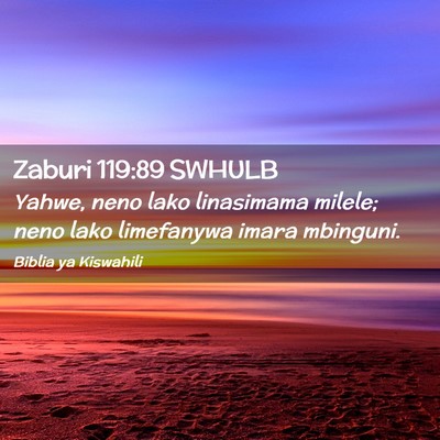 Picture 02 - Zaburi 119:89 SWHULB - Yahwe, neno lako linasimama milele; neno lako - Bible Verse Picture