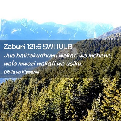 Picture 02 - Zaburi 121:6 SWHULB - Jua halitakudhuru wakati wa mchana, wala mwezi - Bible Verse Picture