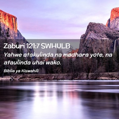 Picture 02 - Zaburi 121:7 SWHULB - Yahwe atakulinda na madhara yote, na ataulinda - Bible Verse Picture