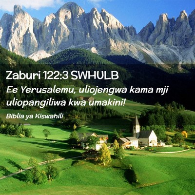 Picture 02 - Zaburi 122:3 SWHULB - Ee Yerusalemu, uliojengwa kama mji uliopangiliwa - Bible Verse Picture