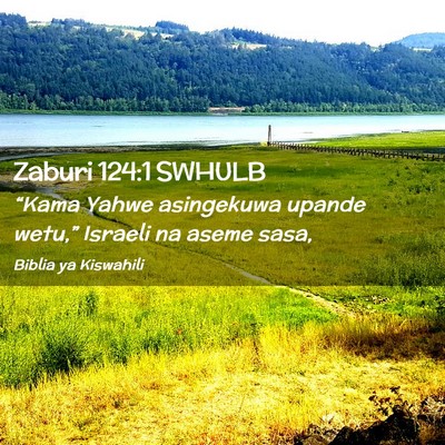 Picture 02 - Zaburi 124:1 SWHULB - “Kama Yahwe asingekuwa upande wetu,” Israeli - Bible Verse Picture