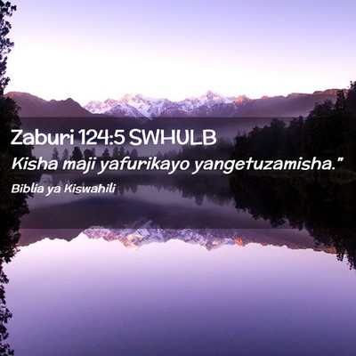 Picture 02 - Zaburi 124:5 SWHULB - Kisha maji yafurikayo - Bible Verse Picture