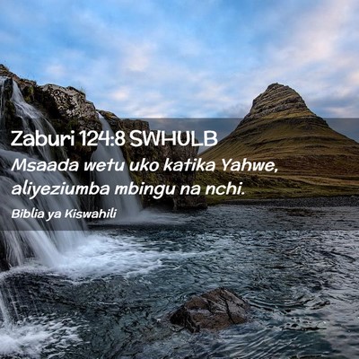 Picture 02 - Zaburi 124:8 SWHULB - Msaada wetu uko katika Yahwe, aliyeziumba mbingu - Bible Verse Picture