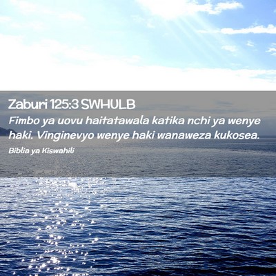 Picture 02 - Zaburi 125:3 SWHULB - Fimbo ya uovu haitatawala katika nchi ya wenye - Bible Verse Picture