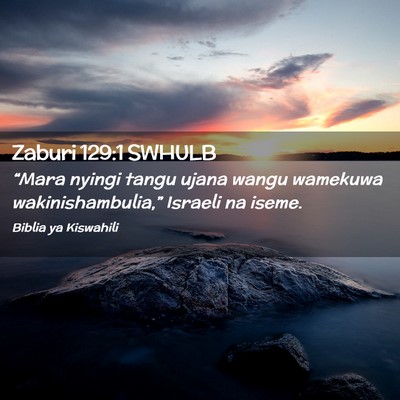 Picture 02 - Zaburi 129:1 SWHULB - “Mara nyingi tangu ujana wangu wamekuwa - Bible Verse Picture