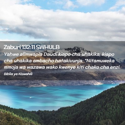 Picture 02 - Zaburi 132:11 SWHULB - Yahwe alimwapia Daudi kiapo cha uhakika, kiapo - Bible Verse Picture