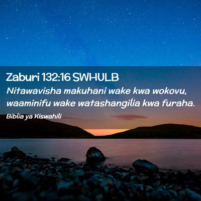 Picture 02 - Zaburi 132:16 SWHULB - Nitawavisha makuhani wake kwa wokovu, waaminifu - Bible Verse Picture