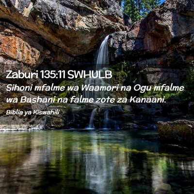Picture 02 - Zaburi 135:11 SWHULB - Sihoni mfalme wa Waamori na Ogu mfalme wa Bashani - Bible Verse Picture