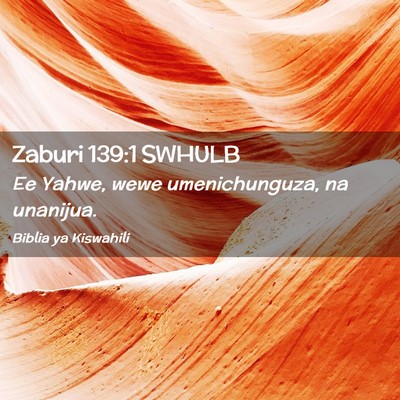 Picture 02 - Zaburi 139:1 SWHULB - Ee Yahwe, wewe umenichunguza, na - Bible Verse Picture