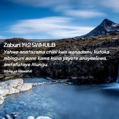 Picture 02 - Zaburi 14:2 SWHULB - Yahwe anatazama chini kwa wanadamu kutoka - Bible Verse Picture