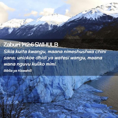Picture 02 - Zaburi 142:6 SWHULB - Sikia kuita kwangu, maana nimeshushwa chini sana; - Bible Verse Picture