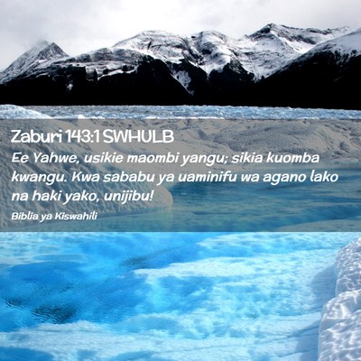 Picture 02 - Zaburi 143:1 SWHULB - Ee Yahwe, usikie maombi yangu; sikia kuomba - Bible Verse Picture