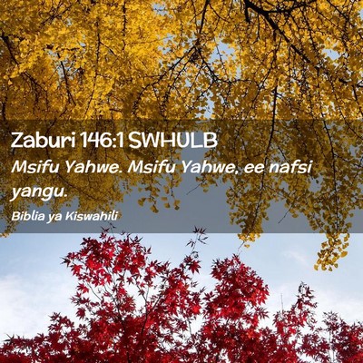 Picture 02 - Zaburi 146:1 SWHULB - Msifu Yahwe. Msifu Yahwe, ee nafsi - Bible Verse Picture