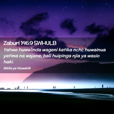 Picture 02 - Zaburi 146:9 SWHULB - Yahwe huwalinda wageni katika nchi; huwainua - Bible Verse Picture