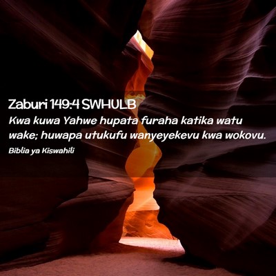 Picture 02 - Zaburi 149:4 SWHULB - Kwa kuwa Yahwe hupata furaha katika watu wake; - Bible Verse Picture