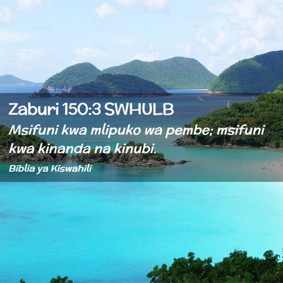 Picture 02 - Zaburi 150:3 SWHULB - Msifuni kwa mlipuko wa pembe; msifuni kwa kinanda - Bible Verse Picture