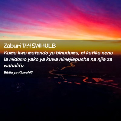 Picture 02 - Zaburi 17:4 SWHULB - Kama kwa matendo ya binadamu, ni katika neno la - Bible Verse Picture