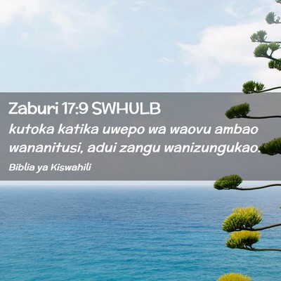 Picture 02 - Zaburi 17:9 SWHULB - kutoka katika uwepo wa waovu ambao wananitusi, - Bible Verse Picture