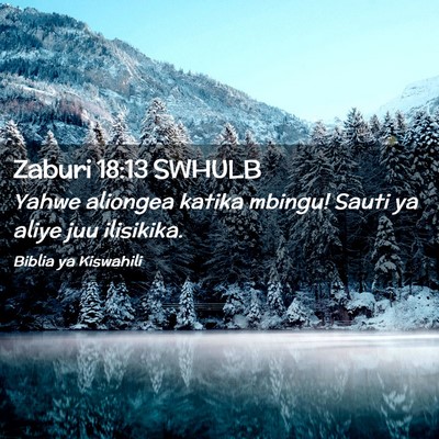 Picture 02 - Zaburi 18:13 SWHULB - Yahwe aliongea katika mbingu! Sauti ya aliye juu - Bible Verse Picture