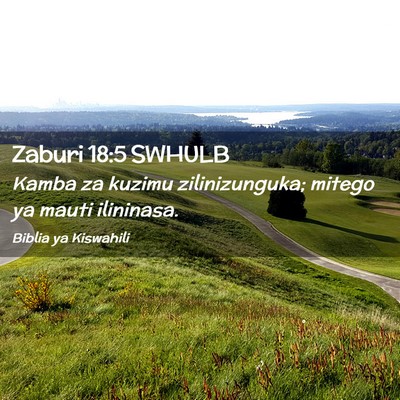 Picture 02 - Zaburi 18:5 SWHULB - Kamba za kuzimu zilinizunguka; mitego ya mauti - Bible Verse Picture
