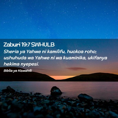 Picture 02 - Zaburi 19:7 SWHULB - Sheria ya Yahwe ni kamilifu, huokoa roho; - Bible Verse Picture