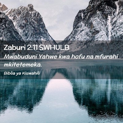Picture 02 - Zaburi 2:11 SWHULB - Mwabuduni Yahwe kwa hofu na mfurahi - Bible Verse Picture