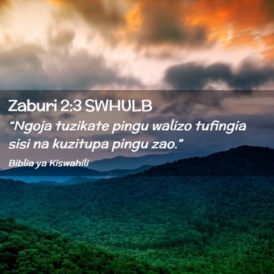 Picture 02 - Zaburi 2:3 SWHULB - “Ngoja tuzikate pingu walizo tufingia sisi na - Bible Verse Picture