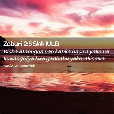 Picture 02 - Zaburi 2:5 SWHULB - Kisha ataongea nao katika hasira yake na - Bible Verse Picture