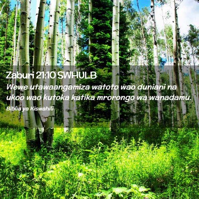 Picture 02 - Zaburi 21:10 SWHULB - Wewe utawaangamiza watoto wao duniani na ukoo wao - Bible Verse Picture