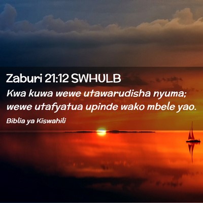 Picture 02 - Zaburi 21:12 SWHULB - Kwa kuwa wewe utawarudisha nyuma; wewe utafyatua - Bible Verse Picture