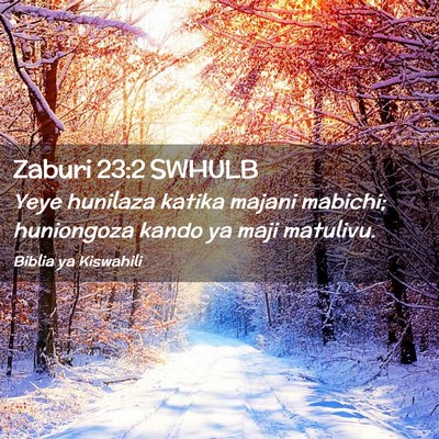 Picture 02 - Zaburi 23:2 SWHULB - Yeye hunilaza katika majani mabichi; huniongoza - Bible Verse Picture