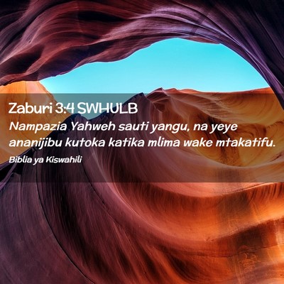 Picture 02 - Zaburi 3:4 SWHULB - Nampazia Yahweh sauti yangu, na yeye ananijibu - Bible Verse Picture