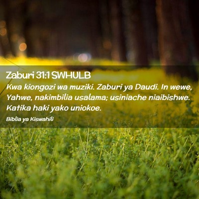 Picture 02 - Zaburi 31:1 SWHULB - Kwa kiongozi wa muziki. Zaburi ya Daudi. In wewe, - Bible Verse Picture