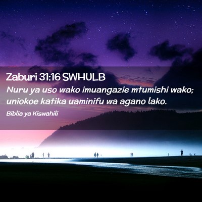 Picture 02 - Zaburi 31:16 SWHULB - Nuru ya uso wako imuangazie mtumishi wako; - Bible Verse Picture