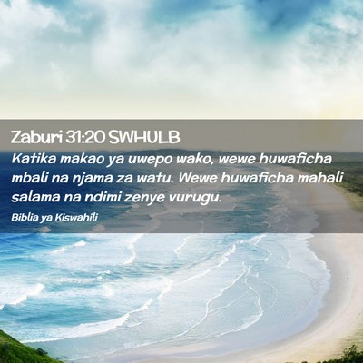 Picture 02 - Zaburi 31:20 SWHULB - Katika makao ya uwepo wako, wewe huwaficha mbali - Bible Verse Picture
