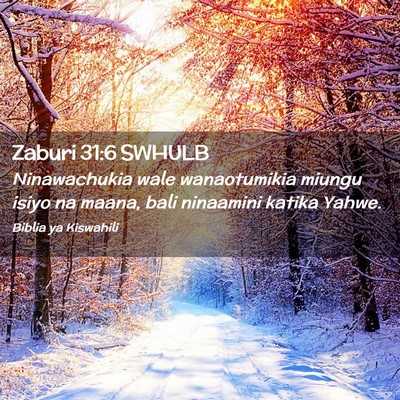 Picture 02 - Zaburi 31:6 SWHULB - Ninawachukia wale wanaotumikia miungu isiyo na - Bible Verse Picture