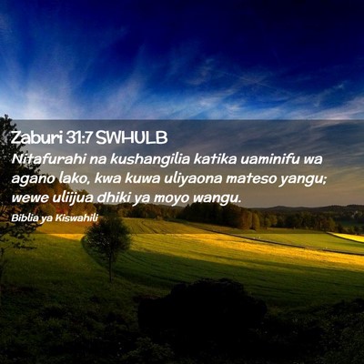 Picture 02 - Zaburi 31:7 SWHULB - Nitafurahi na kushangilia katika uaminifu wa - Bible Verse Picture