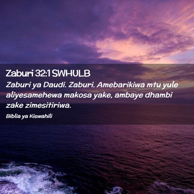Picture 02 - Zaburi 32:1 SWHULB - Zaburi ya Daudi. Zaburi. Amebarikiwa mtu yule - Bible Verse Picture