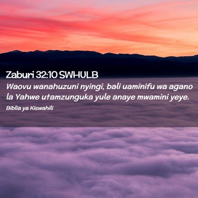 Picture 02 - Zaburi 32:10 SWHULB - Waovu wanahuzuni nyingi, bali uaminifu wa agano - Bible Verse Picture