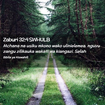 Picture 02 - Zaburi 32:4 SWHULB - Mchana na usiku mkono wako ulinielemea. nguvu - Bible Verse Picture