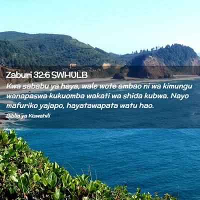 Picture 02 - Zaburi 32:6 SWHULB - Kwa sababu ya haya, wale wote ambao ni wa kimungu - Bible Verse Picture