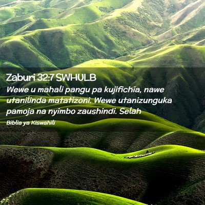 Picture 02 - Zaburi 32:7 SWHULB - Wewe u mahali pangu pa kujifichia, nawe - Bible Verse Picture