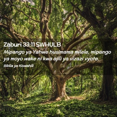 Picture 02 - Zaburi 33:11 SWHULB - Mipango ya Yahwe husimama milele, mipango ya moyo - Bible Verse Picture