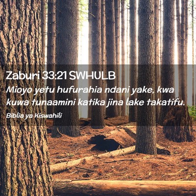 Picture 02 - Zaburi 33:21 SWHULB - Mioyo yetu hufurahia ndani yake, kwa kuwa - Bible Verse Picture