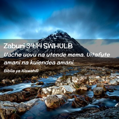 Picture 02 - Zaburi 34:14 SWHULB - Uache uovu na utende mema. Uitafute amani na - Bible Verse Picture