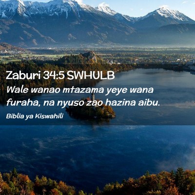 Picture 02 - Zaburi 34:5 SWHULB - Wale wanao mtazama yeye wana furaha, na nyuso zao - Bible Verse Picture