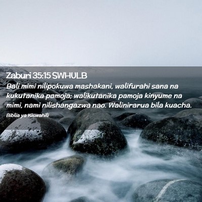 Picture 02 - Zaburi 35:15 SWHULB - Bali mimi nilipokuwa mashakani, walifurahi sana - Bible Verse Picture