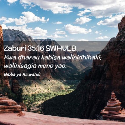 Picture 02 - Zaburi 35:16 SWHULB - Kwa dharau kabisa walinidhihaki; walinisagia meno - Bible Verse Picture